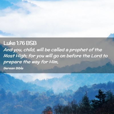 Picture 02 - Luke 1:76 BSB - And you, child, will be called a prophet of the - Bible Verse Picture