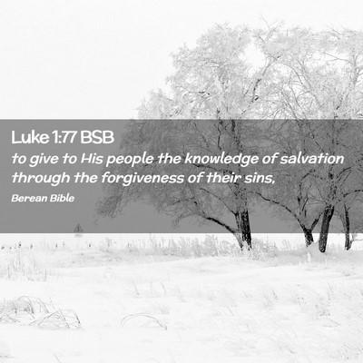 Picture 02 - Luke 1:77 BSB - to give to His people the knowledge of salvation - Bible Verse Picture