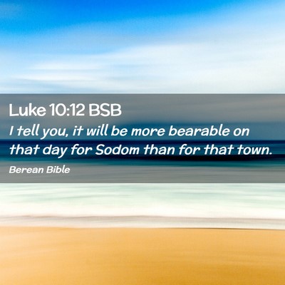 Picture 02 - Luke 10:12 BSB - I tell you, it will be more bearable on that day - Bible Verse Picture