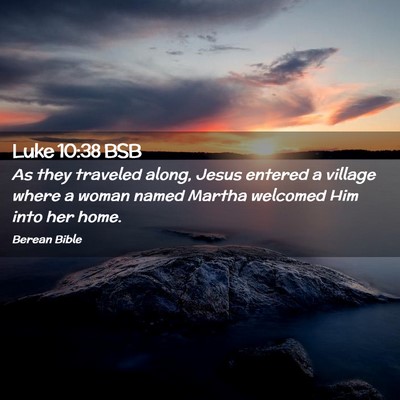 Picture 02 - Luke 10:38 BSB - As they traveled along, Jesus entered a village - Bible Verse Picture