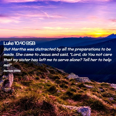 Picture 02 - Luke 10:40 BSB - But Martha was distracted by all the preparations - Bible Verse Picture