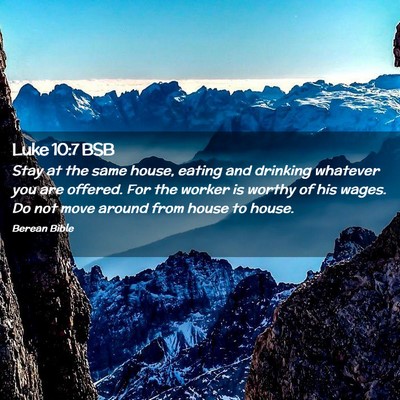 Picture 02 - Luke 10:7 BSB - Stay at the same house, eating and drinking - Bible Verse Picture