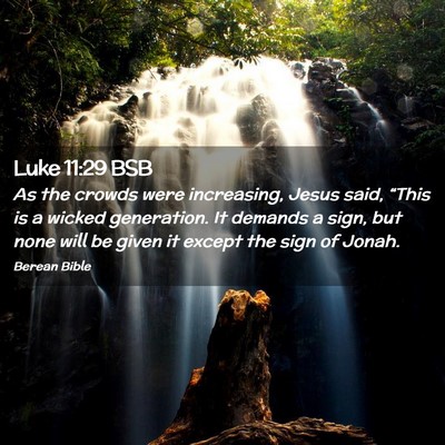 Picture 02 - Luke 11:29 BSB - As the crowds were increasing, Jesus said, - Bible Verse Picture