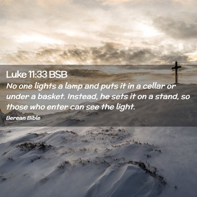 Picture 02 - Luke 11:33 BSB - No one lights a lamp and puts it in a cellar or - Bible Verse Picture