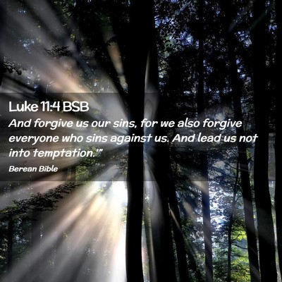 Picture 02 - Luke 11:4 BSB - And forgive us our sins, for we also forgive - Bible Verse Picture