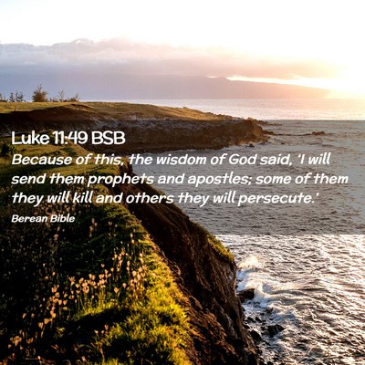 Picture 02 - Luke 11:49 BSB - Because of this, the wisdom of God said, ‘I - Bible Verse Picture