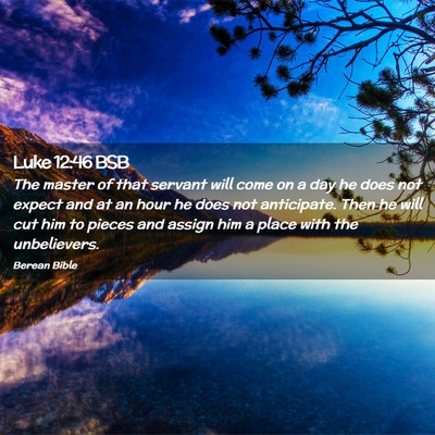 Picture 02 - Luke 12:46 BSB - The master of that servant will come on a day he - Bible Verse Picture