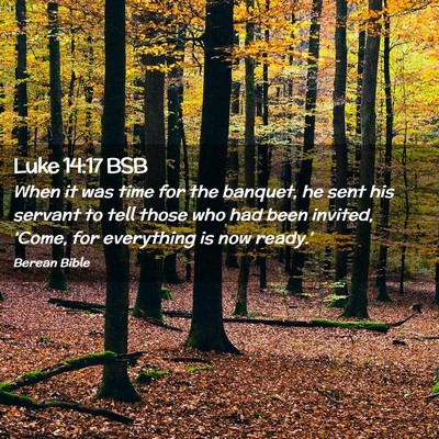 Picture 02 - Luke 14:17 BSB - When it was time for the banquet, he sent his - Bible Verse Picture