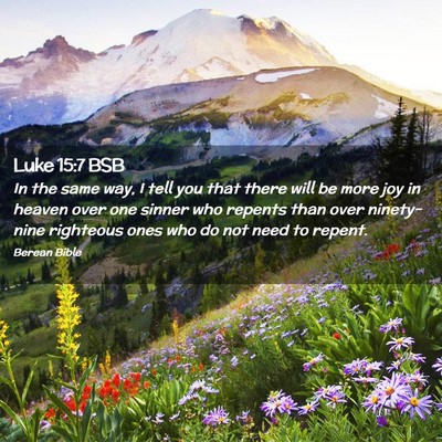 Picture 02 - Luke 15:7 BSB - In the same way, I tell you that there will be - Bible Verse Picture
