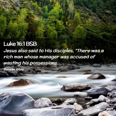 Picture 02 - Luke 16:1 BSB - Jesus also said to His disciples, “There was a - Bible Verse Picture