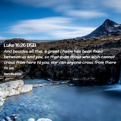 Picture 02 - Luke 16:26 BSB - And besides all this, a great chasm has been - Bible Verse Picture