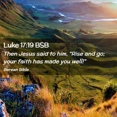 Picture 02 - Luke 17:19 BSB - Then Jesus said to him, “Rise and go; your - Bible Verse Picture