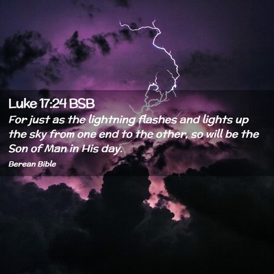 Picture 02 - Luke 17:24 BSB - For just as the lightning flashes and lights up - Bible Verse Picture