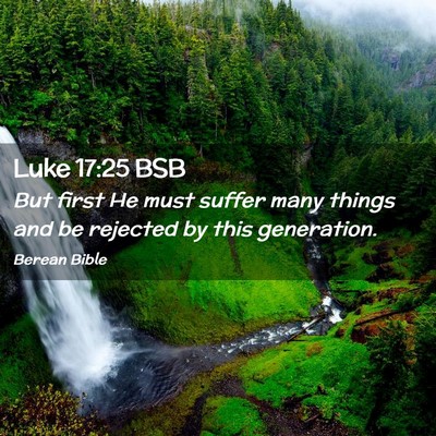 Picture 02 - Luke 17:25 BSB - But first He must suffer many things and be - Bible Verse Picture