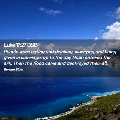 Picture 02 - Luke 17:27 BSB - People were eating and drinking, marrying and - Bible Verse Picture