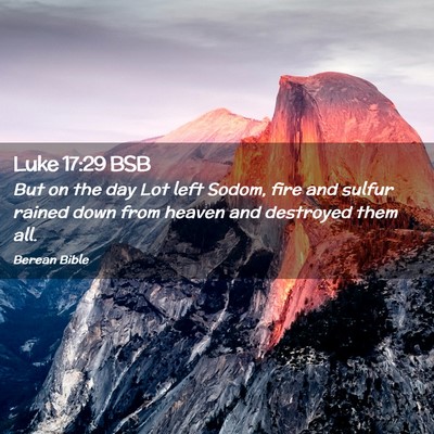 Picture 02 - Luke 17:29 BSB - But on the day Lot left Sodom, fire and sulfur - Bible Verse Picture