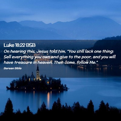 Picture 02 - Luke 18:22 BSB - On hearing this, Jesus told him, “You still - Bible Verse Picture