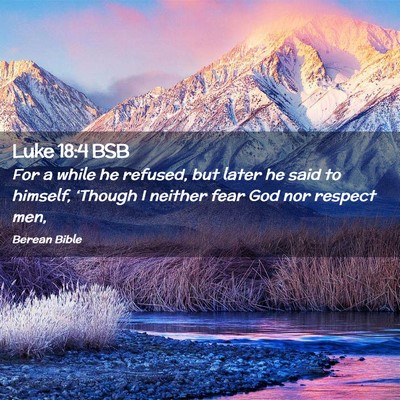 Picture 02 - Luke 18:4 BSB - For a while he refused, but later he said to - Bible Verse Picture