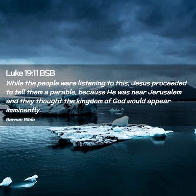 Picture 02 - Luke 19:11 BSB - While the people were listening to this, Jesus - Bible Verse Picture