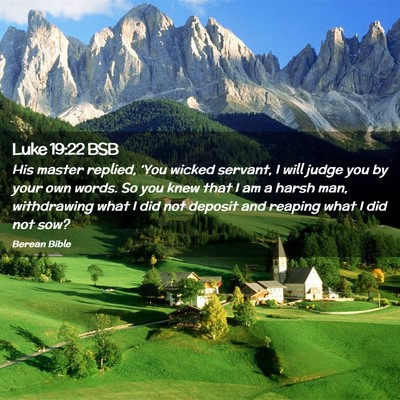 Picture 02 - Luke 19:22 BSB - His master replied, ‘You wicked servant, I will - Bible Verse Picture