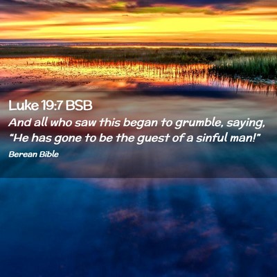 Picture 02 - Luke 19:7 BSB - And all who saw this began to grumble, saying, - Bible Verse Picture
