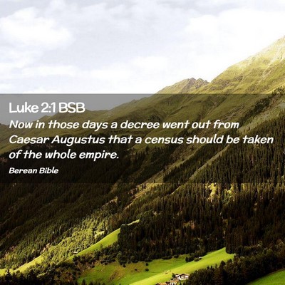 Picture 02 - Luke 2:1 BSB - Now in those days a decree went out from Caesar - Bible Verse Picture
