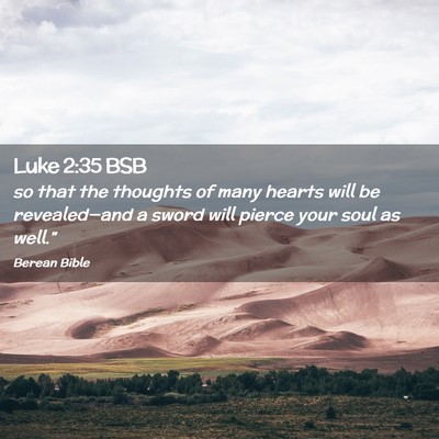 Picture 02 - Luke 2:35 BSB - so that the thoughts of many hearts will be - Bible Verse Picture