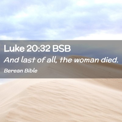 Picture 02 - Luke 20:32 BSB - And last of all, the woman - Bible Verse Picture