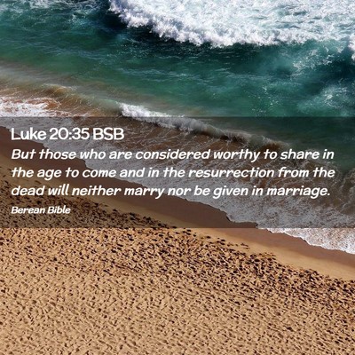 Picture 02 - Luke 20:35 BSB - But those who are considered worthy to share in - Bible Verse Picture
