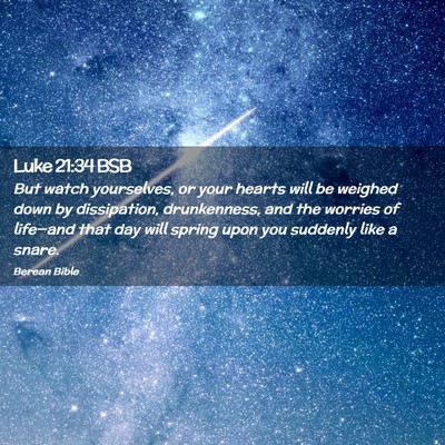 Picture 02 - Luke 21:34 BSB - But watch yourselves, or your hearts will be - Bible Verse Picture