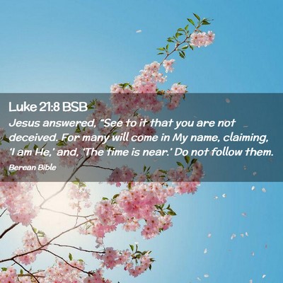 Picture 02 - Luke 21:8 BSB - Jesus answered, “See to it that you are not - Bible Verse Picture