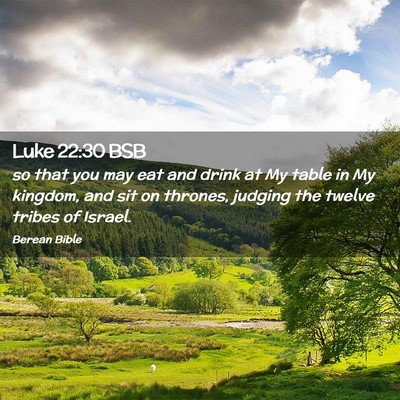 Picture 02 - Luke 22:30 BSB - so that you may eat and drink at My table in My - Bible Verse Picture