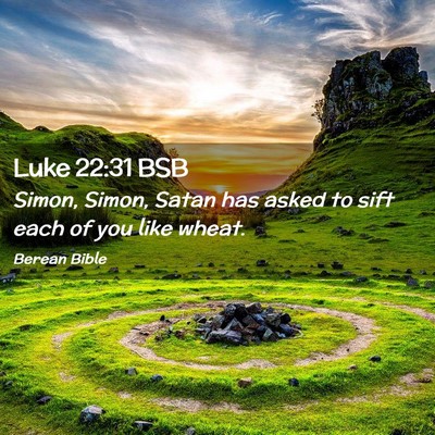 Picture 02 - Luke 22:31 BSB - Simon, Simon, Satan has asked to sift each of you - Bible Verse Picture