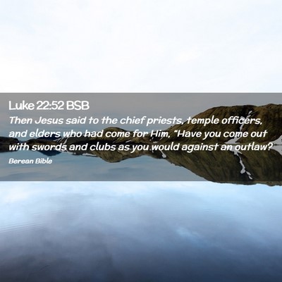Picture 02 - Luke 22:52 BSB - Then Jesus said to the chief priests, temple - Bible Verse Picture