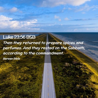 Picture 02 - Luke 23:56 BSB - Then they returned to prepare spices and - Bible Verse Picture