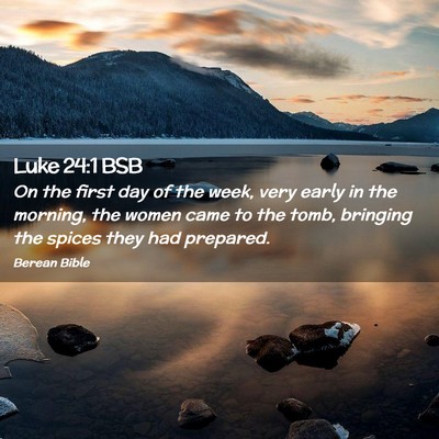 Picture 02 - Luke 24:1 BSB - On the first day of the week, very early in the - Bible Verse Picture