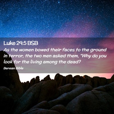 Picture 02 - Luke 24:5 BSB - As the women bowed their faces to the ground in - Bible Verse Picture