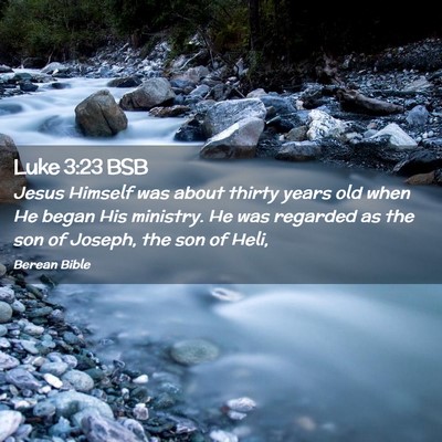 Picture 02 - Luke 3:23 BSB - Jesus Himself was about thirty years old when He - Bible Verse Picture
