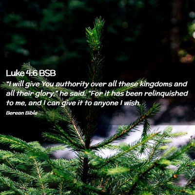 Picture 02 - Luke 4:6 BSB - “I will give You authority over all these - Bible Verse Picture