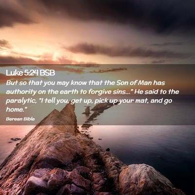 Picture 02 - Luke 5:24 BSB - But so that you may know that the Son of Man has - Bible Verse Picture