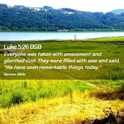 Picture 02 - Luke 5:26 BSB - Everyone was taken with amazement and glorified - Bible Verse Picture