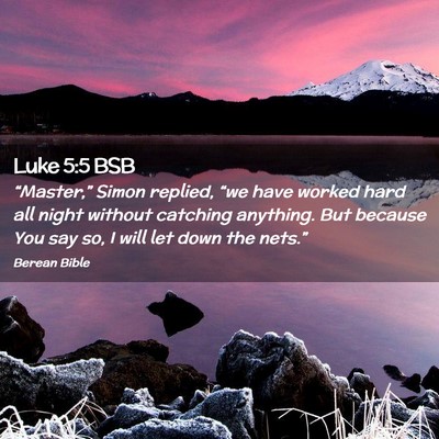 Picture 02 - Luke 5:5 BSB - “Master,” Simon replied, “we have worked - Bible Verse Picture
