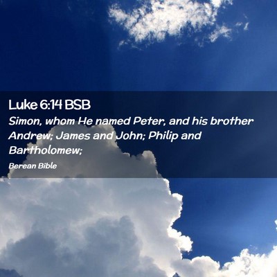 Picture 02 - Luke 6:14 BSB - Simon, whom He named Peter, and his brother - Bible Verse Picture
