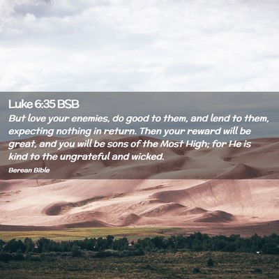 Picture 02 - Luke 6:35 BSB - But love your enemies, do good to them, and lend - Bible Verse Picture