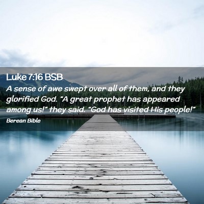 Picture 02 - Luke 7:16 BSB - A sense of awe swept over all of them, and they - Bible Verse Picture
