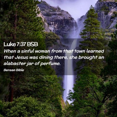 Picture 02 - Luke 7:37 BSB - When a sinful woman from that town learned that - Bible Verse Picture