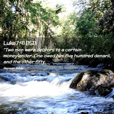 Picture 02 - Luke 7:41 BSB - “Two men were debtors to a certain moneylender. - Bible Verse Picture