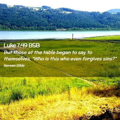 Picture 02 - Luke 7:49 BSB - But those at the table began to say to - Bible Verse Picture
