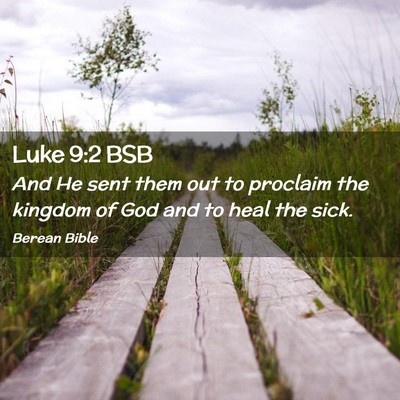 Picture 02 - Luke 9:2 BSB - And He sent them out to proclaim the kingdom of - Bible Verse Picture