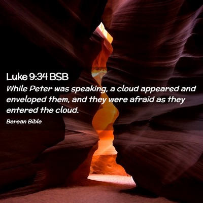 Picture 02 - Luke 9:34 BSB - While Peter was speaking, a cloud appeared and - Bible Verse Picture